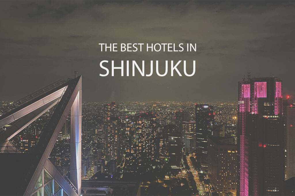11 Best Hotels in Shinjuku