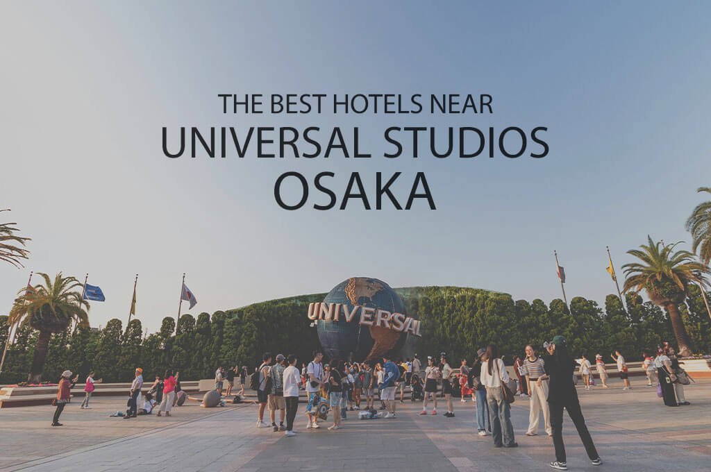 11 Best Hotels near Universal Studios Osaka