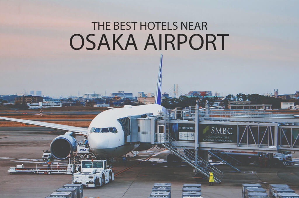 11 Best Hotels near Osaka Airport
