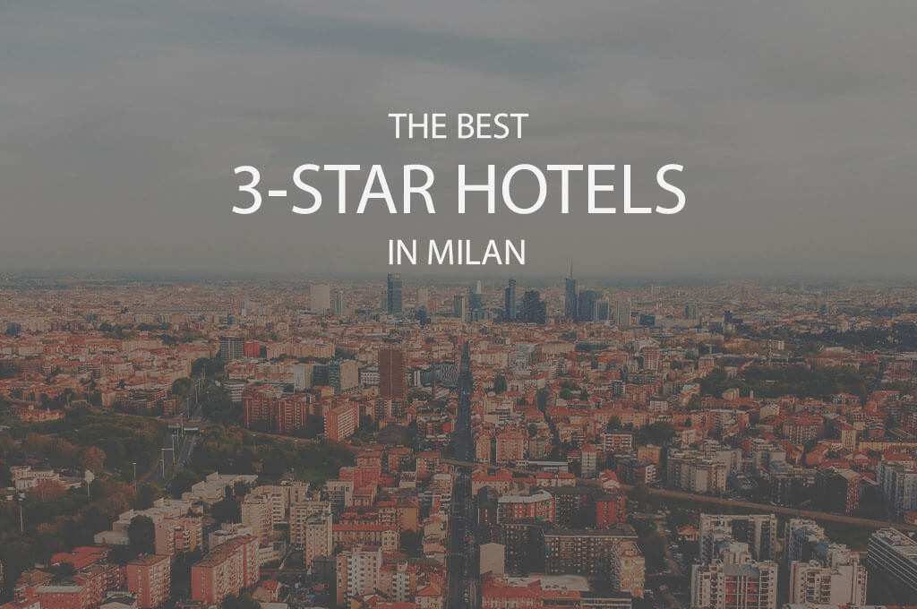 The Best 3-Star Hotels in Milan