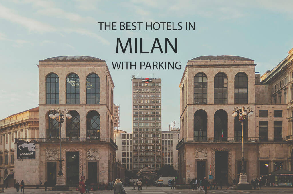 The Best Hotels in Milan with Parking