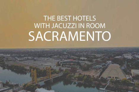 11 Best Hotels with Jacuzzi in Room in Sacramento