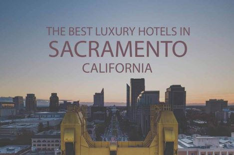 11 Best Luxury Hotels in Sacramento CA
