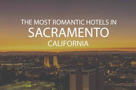 11 Most Romantic Hotels in Sacramento CA