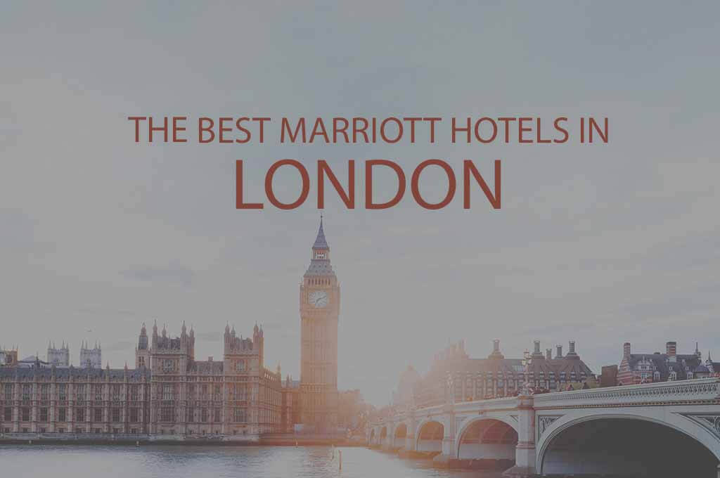 6 Best Marriott Hotels in London UK