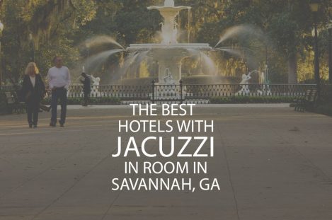 The Best Hotels With Jacuzzi In Room in Savannah, GA