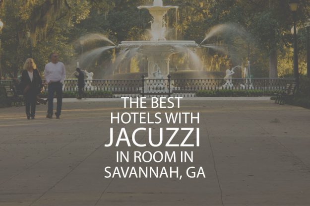 The Best Hotels With Jacuzzi In Room in Savannah, GA