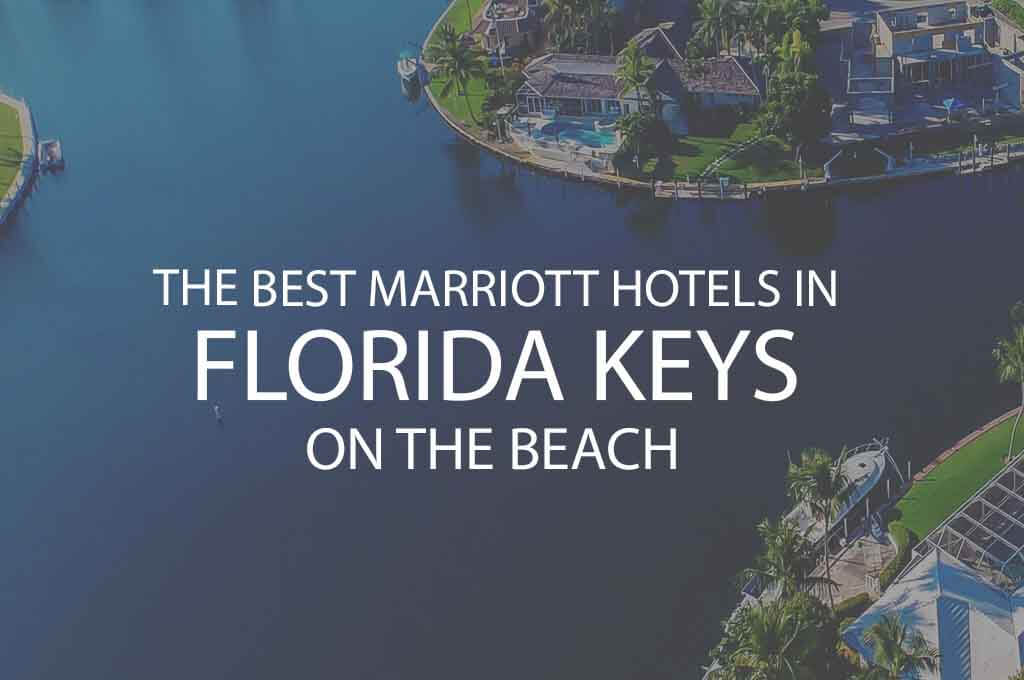 6 Best Marriott Hotels in Florida Keys on the Beach