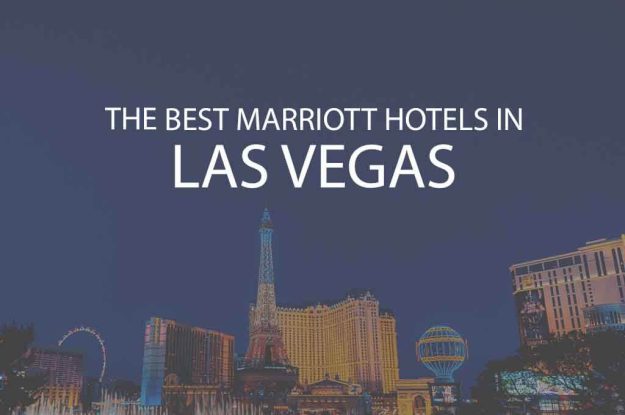 6 Best Marriott Hotels in Las Vegas