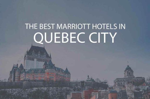 6 Best Marriott Hotels in Quebec City