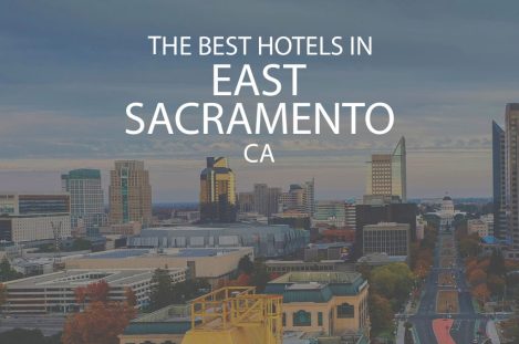 The Best Hotels in East Sacramento CA