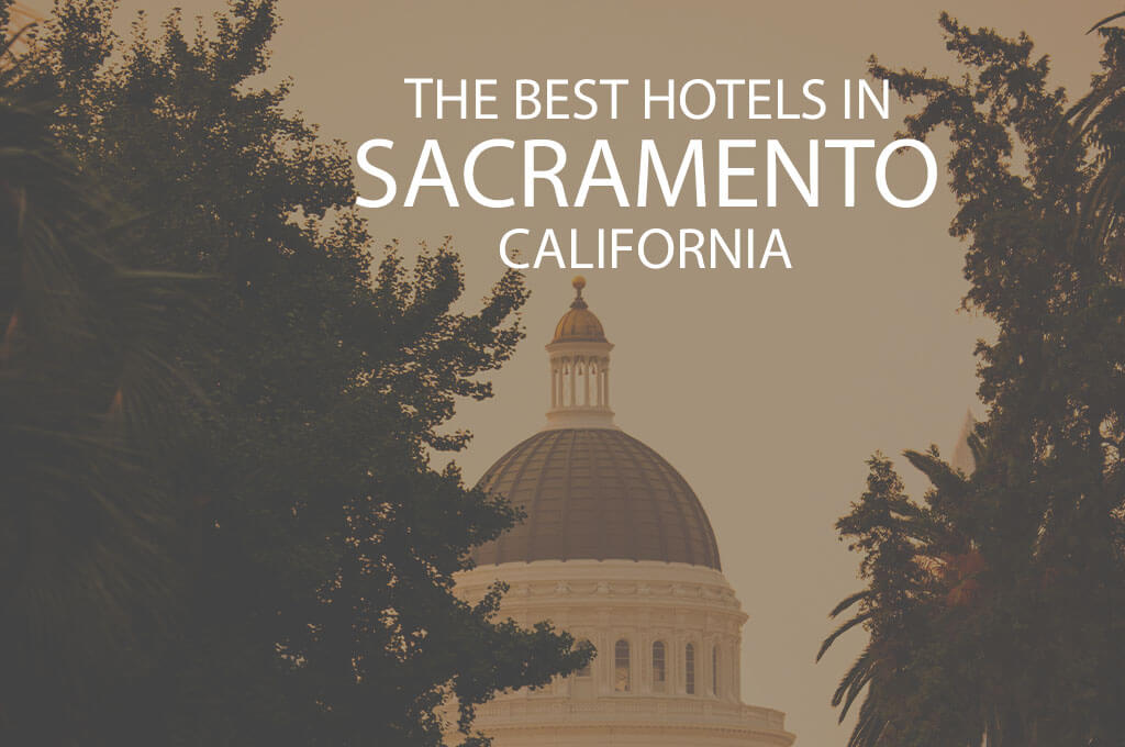The Best Hotels in Sacramento California