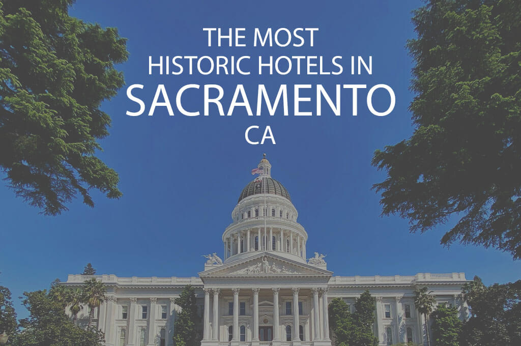 The Most Historic Hotels in Sacramento CA