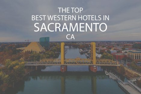 The Top Best Western Hotels in Sacramento CA