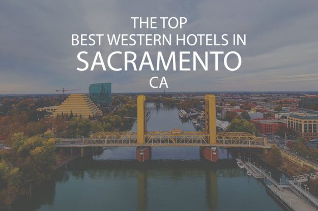 The Top Best Western Hotels in Sacramento CA