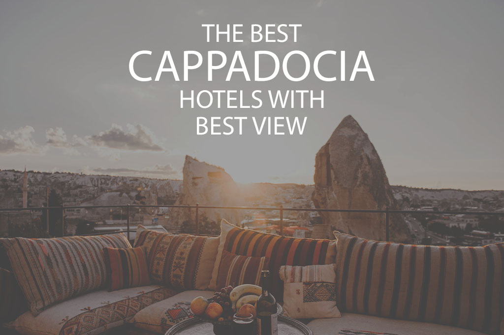 11 Best Cappadocia Hotels with Best View