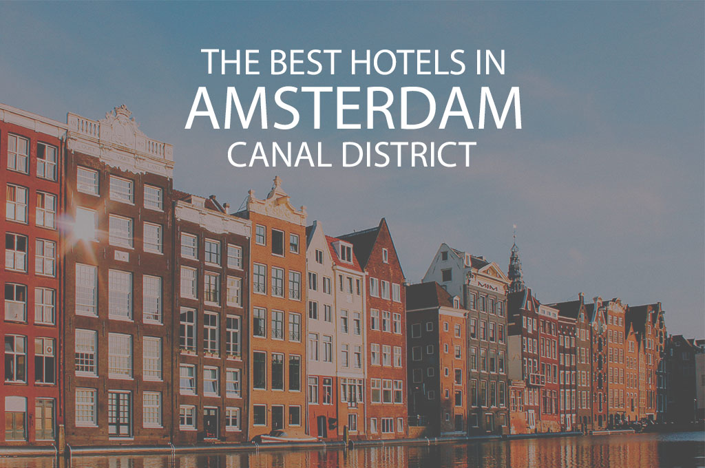 11 Best Hotels in Amsterdam Canal District