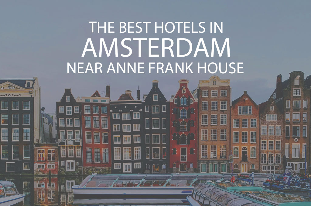 11 Best Hotels in Amsterdam near Anne Frank House