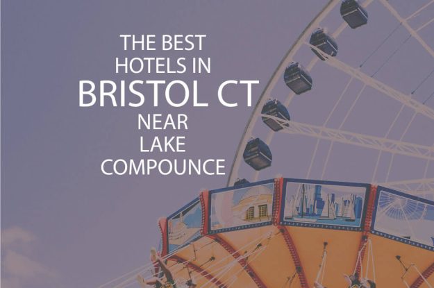 11 Best Hotels in Bristol, CT, near Lake Compounce