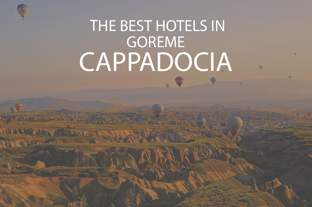 11 Best Hotels in Goreme Cappadocia