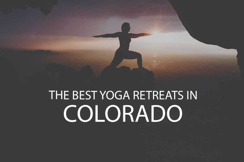 11 Best Yoga Retreats in Colorado