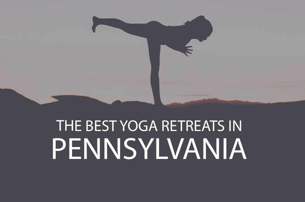 11 Best Yoga Retreats in Pennsylvania