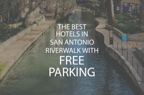 The Best Hotels in San Antonio Riverwalk with Free Parking