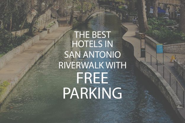 The Best Hotels in San Antonio Riverwalk with Free Parking