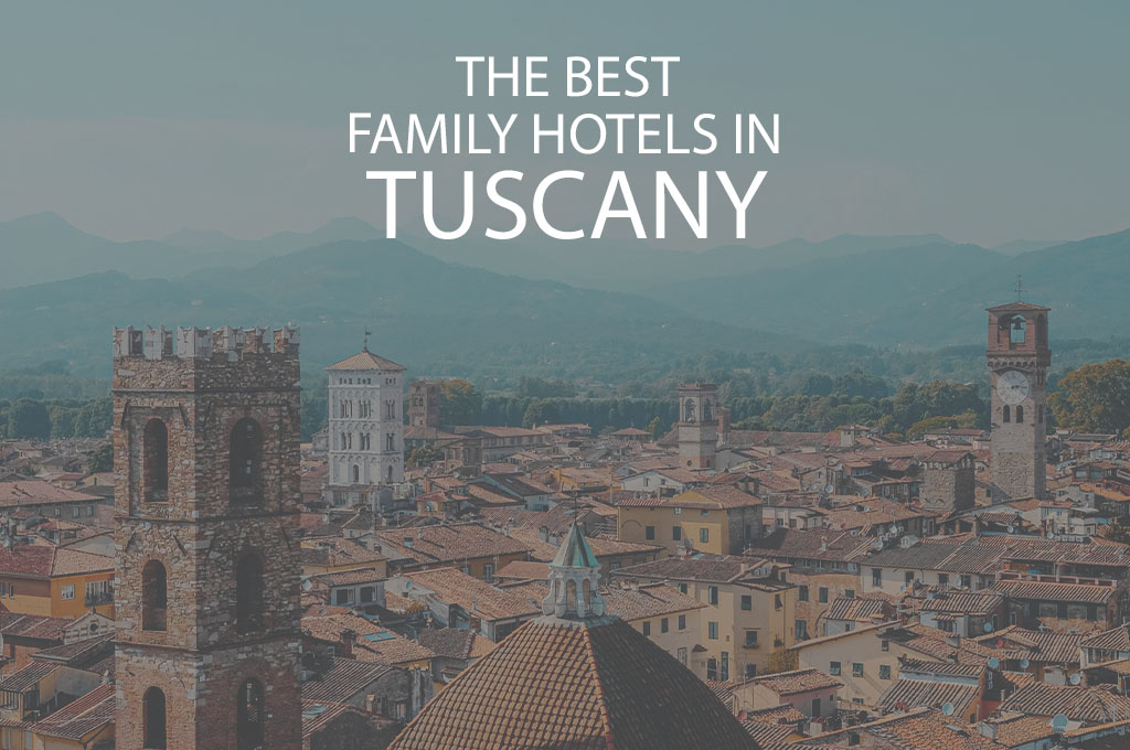 11 Best Family Hotels in Tuscany