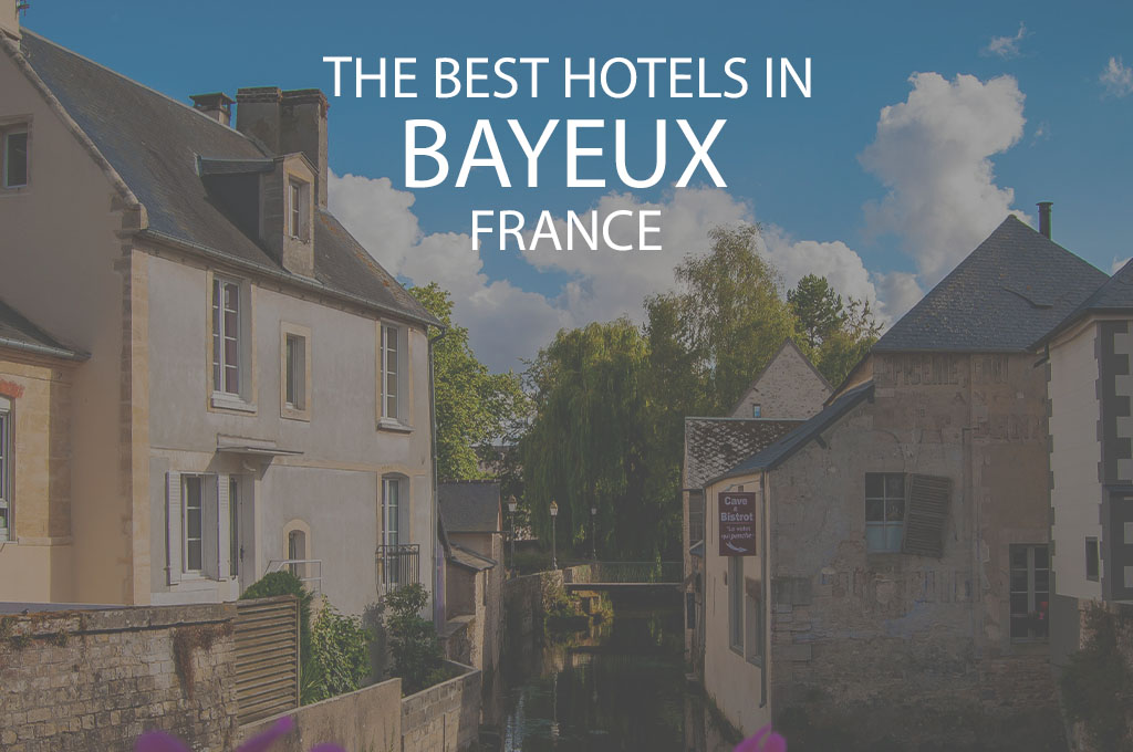 11 Best Hotels in Bayeux France