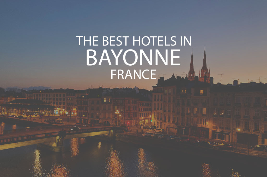 11 Best Hotels in Bayonne France