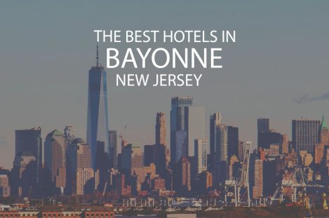 11 Best Hotels in Bayonne New Jersey