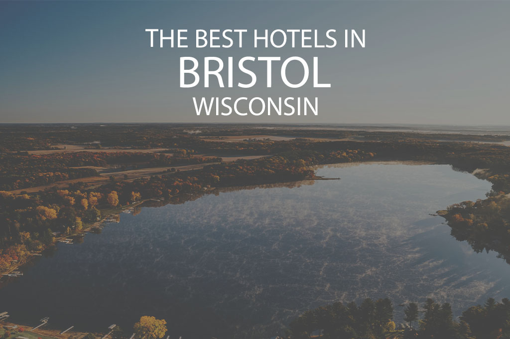 11 Best Hotels in Bristol, Wisconsin