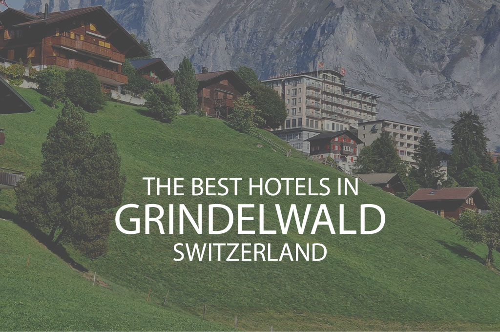 11 Best Hotels in Grindelwald Switzerland