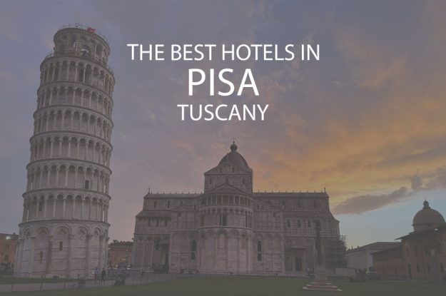 11 Best Hotels in Pisa Tuscany