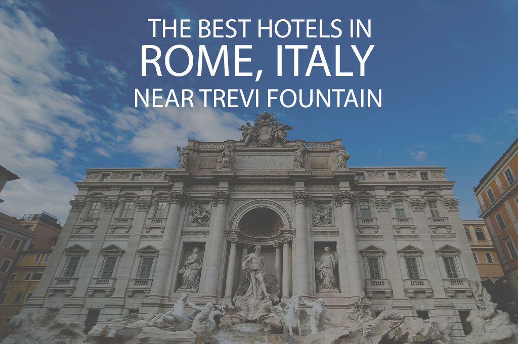 11 Best Hotels in Rome Italy near Trevi Fountain
