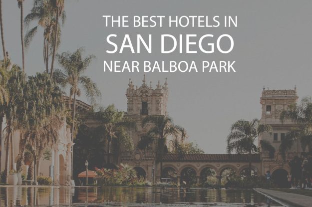 11 Best Hotels in San Diego Near Balboa Park