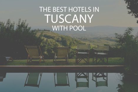 11 Best Hotels in Tuscany with Pool