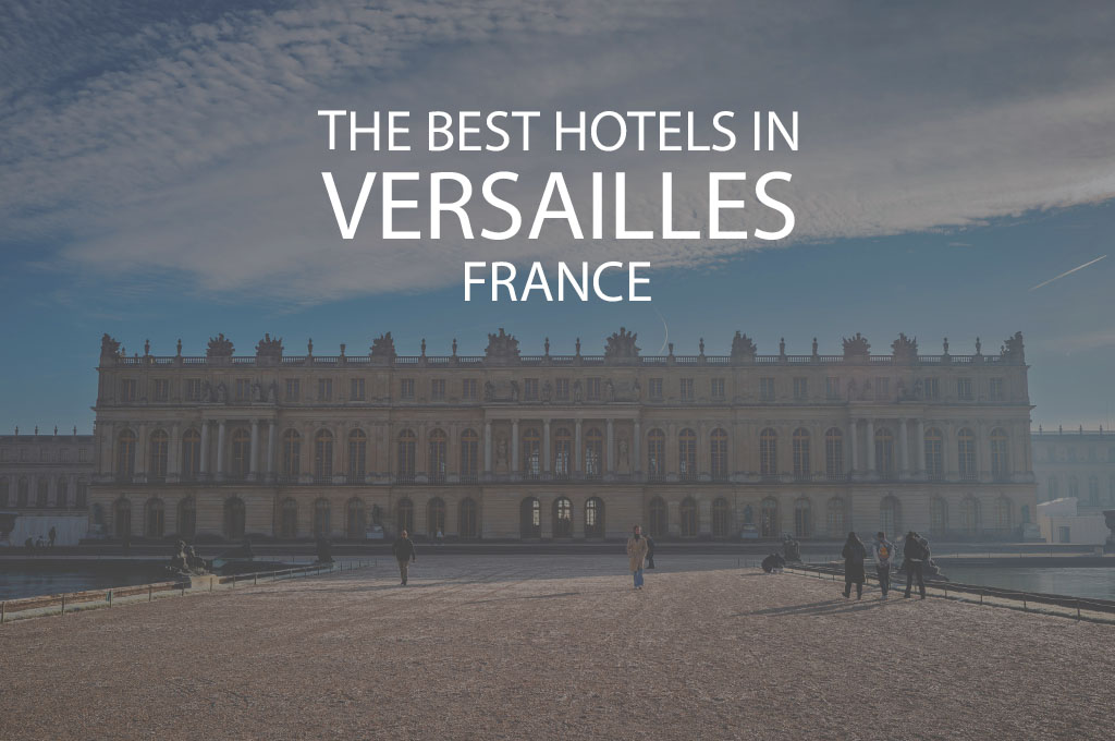11 Best Hotels in Versailles France