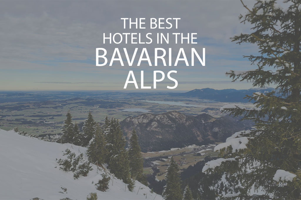 11 Best Hotels in the Bavarian Alps