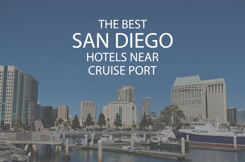 11 Best San Diego Hotels near Cruise Port
