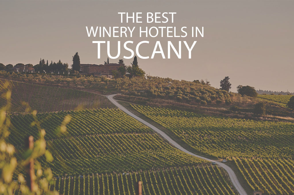 11 Best Winery Hotels in Tuscany Italy