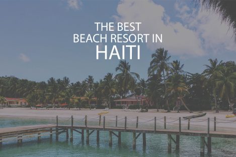 11 Best Beach Resort In Haiti
