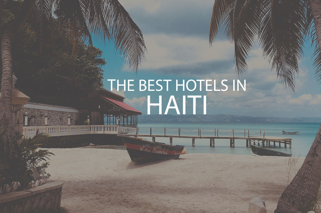 11 Best Hotels In Haiti
