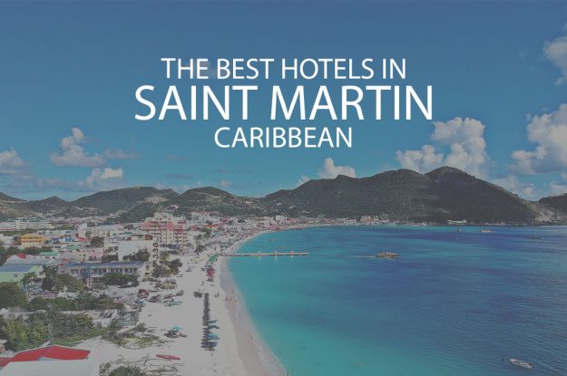 11 Best Hotels In Saint Martin Caribbean