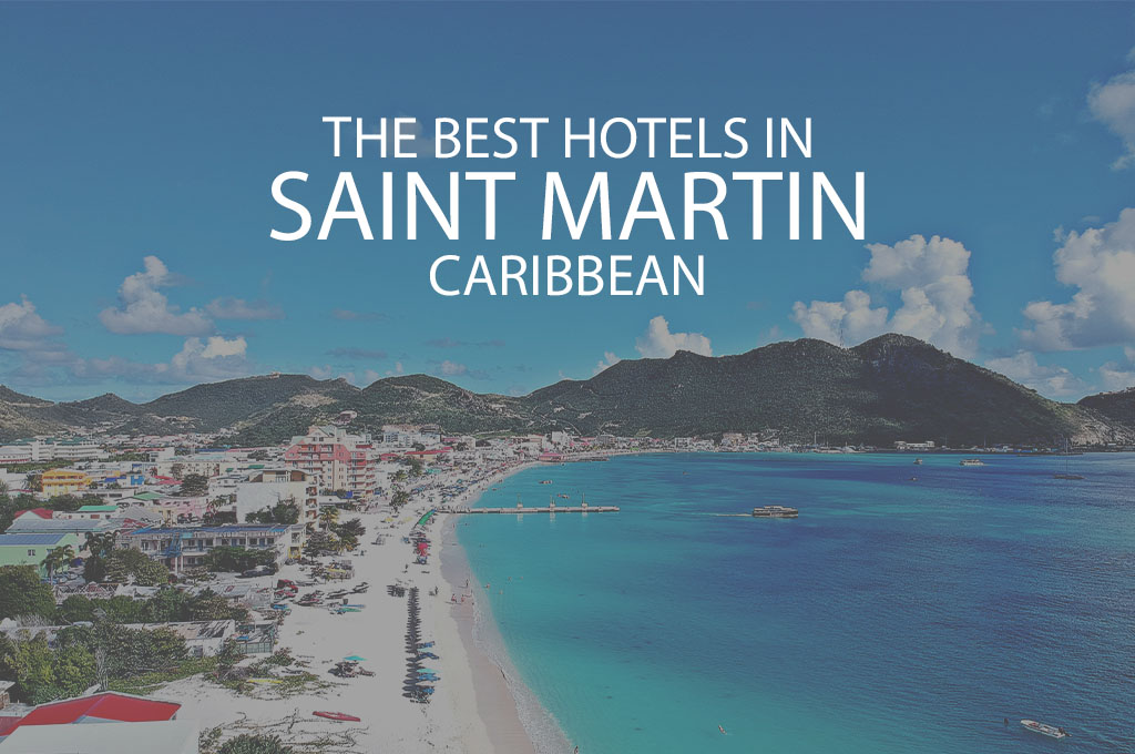 11 Best Hotels In Saint Martin Caribbean