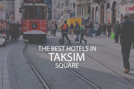 11 Best Hotels In Taksim Square