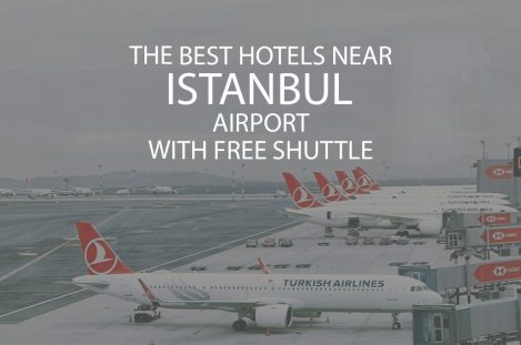 11 Best Hotels Near Istanbul Airport With Free Shuttle