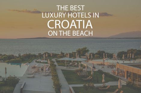 11 Best Luxury Hotels In Croatia On The Beach