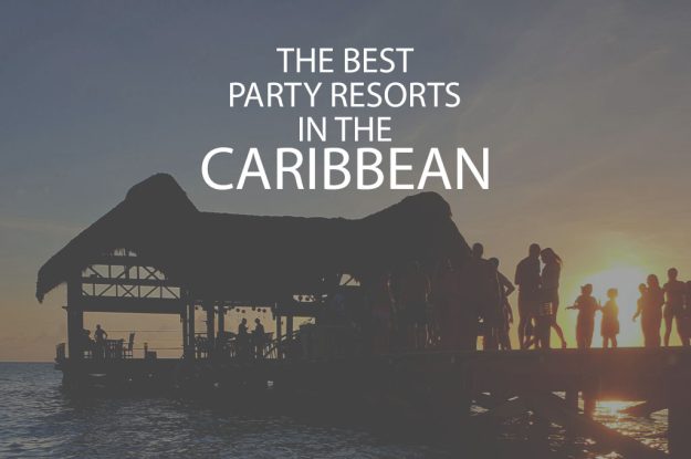 11 Best Party Resorts In The Caribbean